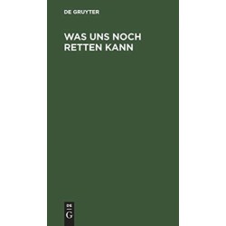 Was uns noch retten kann