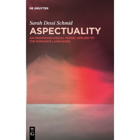 Aspectuality: An Onomasiological Model Applied to the Romance Languages