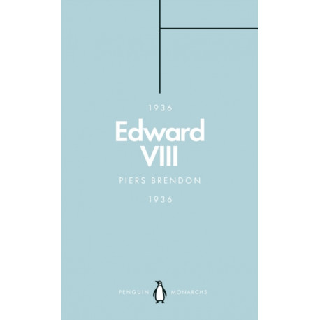 Edward VIII (Penguin Monarchs): The Uncrowned King
