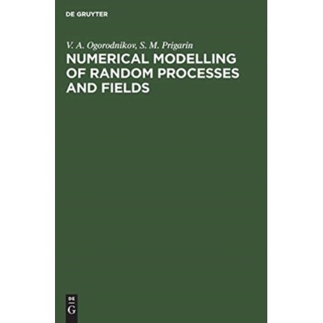 Numerical Modelling of Random Processes and Fields: Algorithms and Applications