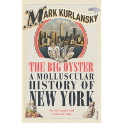 The Big Oyster: A Molluscular History of New York