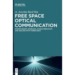 Free Space Optical Communication: System Design, Modeling, Characterization and Dealing with Turbulence