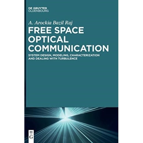Free Space Optical Communication: System Design, Modeling, Characterization and Dealing with Turbulence