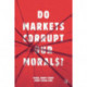 Do Markets Corrupt Our Morals?