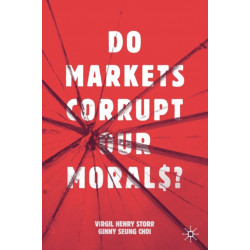Do Markets Corrupt Our Morals?