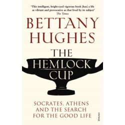 The Hemlock Cup: Socrates, Athens and the Search for the Good Life