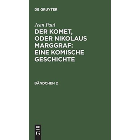 Der Komet, oder Nikolaus Marggraf : Eine komische Geschichte: Bandchen 2