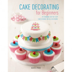 Cake Decorating for Beginners: 24 Stunning Step-by-Step Cake Designs for All Occasions