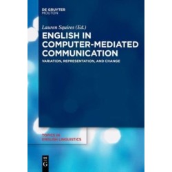 English in Computer-Mediated Communication: Variation, Representation, and Change