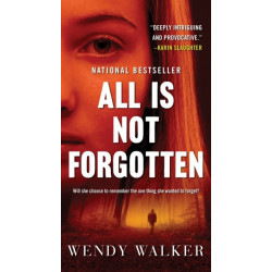 All Is Not Forgotten: A Novel