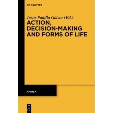Action, Decision-Making and Forms of Life