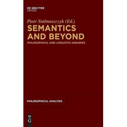 Semantics and Beyond: Philosophical and Linguistic Inquiries