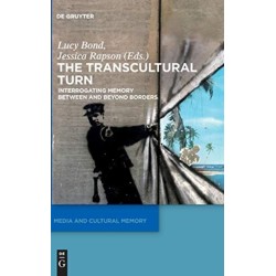 The Transcultural Turn: Interrogating Memory Between and Beyond Borders