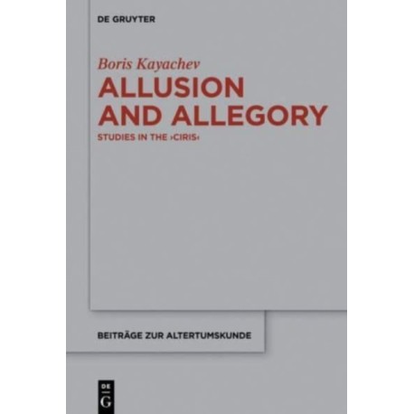 Allusion and Allegory: Studies in the -Ciris