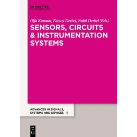 Sensors, Circuits & Instrumentation Systems: Extended Papers 2017