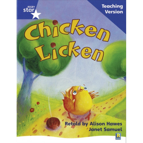 Rigby Star Phonic Guided Reading Blue Level: Chicken Licken Teaching Version