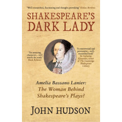 Shakespeare's Dark Lady: Amelia Bassano Lanier the woman behind Shakespeare's plays?