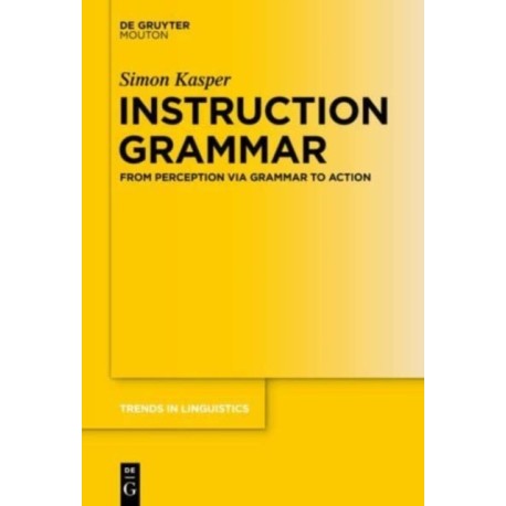 Instruction Grammar: From Perception via Grammar to Action