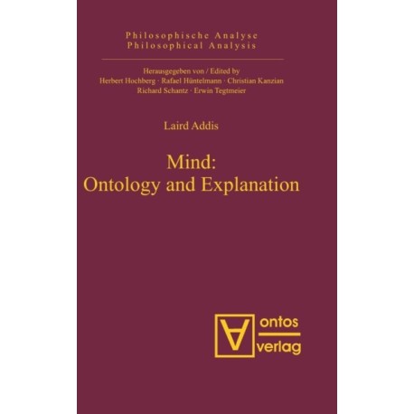 Mind: Ontology and Explanation: Collected Papers 1981-2005