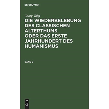 Die Wiederbelebung des classischen Alterthums oder das erste Jahrhundert des Humanismus