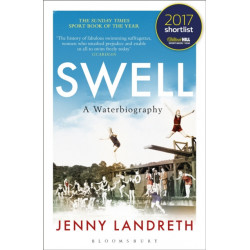 Swell: A Waterbiography The Sunday Times SPORT BOOK OF THE YEAR 2017