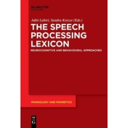 The Speech Processing Lexicon: Neurocognitive and Behavioural Approaches