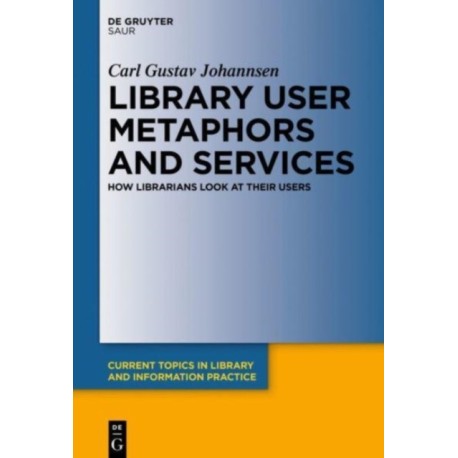 Library User Metaphors and Services: How Librarians look at their Users