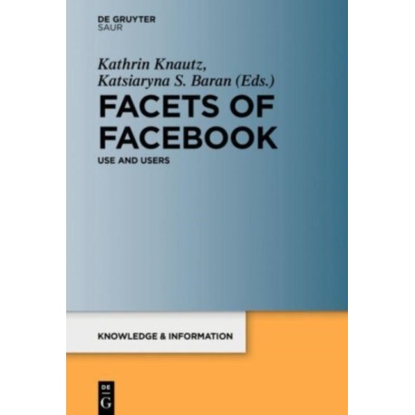Facets of Facebook: Use and Users