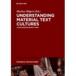 Understanding Material Text Cultures: A Multidisciplinary View