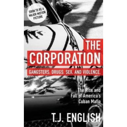 The Corporation: The Rise and Fall of America's Cuban Mafia
