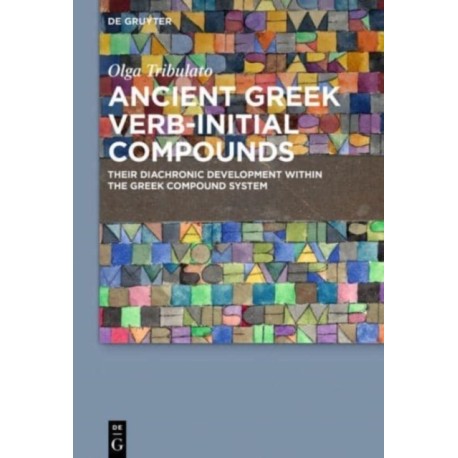 Ancient Greek Verb-Initial Compounds: Their Diachronic Development Within the Greek Compound System