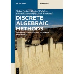 Discrete Algebraic Methods: Arithmetic, Cryptography, Automata and Groups