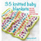 35 Knitted Baby Blankets: For the Nursery, Stroller, and Playtime