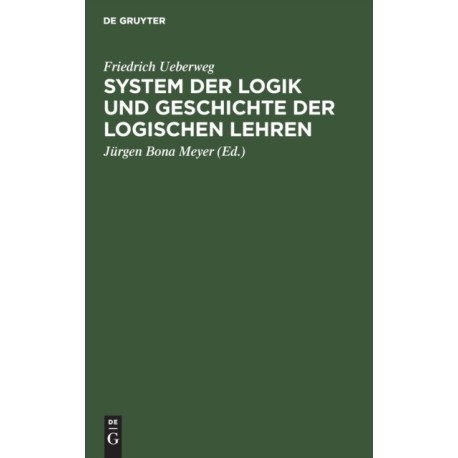 System Der Logik Und Geschichte Der Logischen Lehren