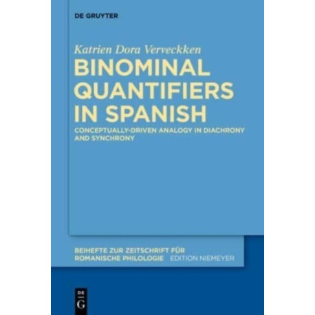 Binominal Quantifiers in Spanish: Conceptually-driven Analogy in Diachrony and Synchrony
