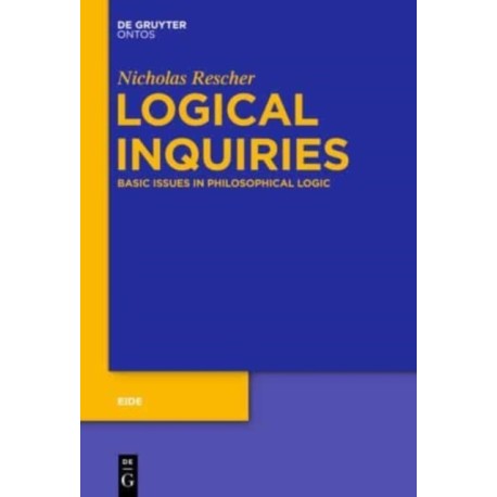 Logical Inquiries: Basic Issues in Philosophical Logic