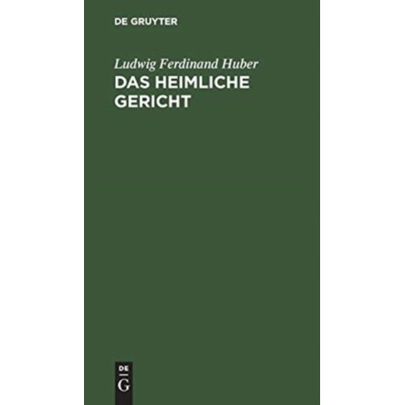 Das Heimliche Gericht: Ein Trauerspiel