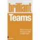 Brilliant Teams: What to Know, Do and Say to Make a Brilliant Team