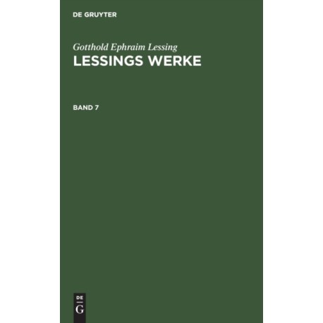 Gotthold Ephraim Lessing: Lessings Werke. Band 7