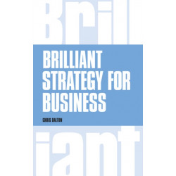 Brilliant Strategy for Business: How to plan, implement and evaluate strategy at any level of management