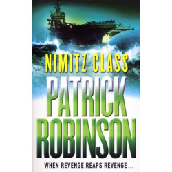 Nimitz Class: a fast, sharply-focused, engine-driven action thriller that you won’t be able to stop reading…