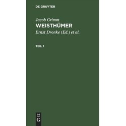 Jacob Grimm: Weisthumer. Teil 1