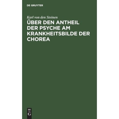 Uber den Antheil der Psyche am Krankheitsbilde der Chorea