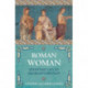 Roman Woman: Everyday Life in Hadrian's Britain