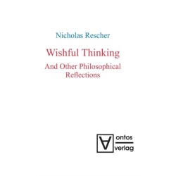 Wishful Thinking And Other Philosophical Reflections