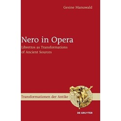 Nero in Opera: Librettos as Transformations of Ancient Sources