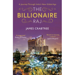 The The Billionaire Raj: SHORTLISTED FOR THE FT & MCKINSEY BUSINESS BOOK OF THE YEAR AWARD 2018