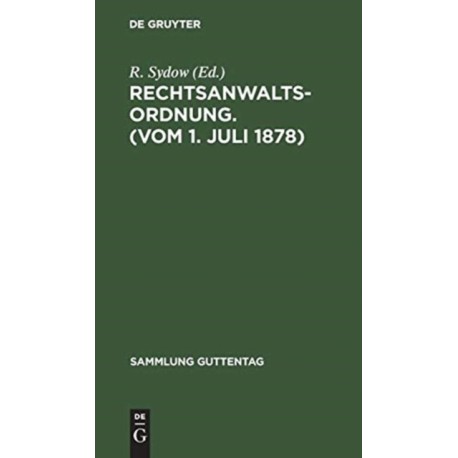 Rechtsanwaltsordnung. (Vom 1. Juli 1878)