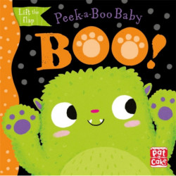 Peek-a-Boo Baby: Boo: Lift the flap board book