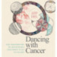 Dancing with Cancer: Cancer Self-Empowerment Through Art, Meditation and a Joyous Mindset